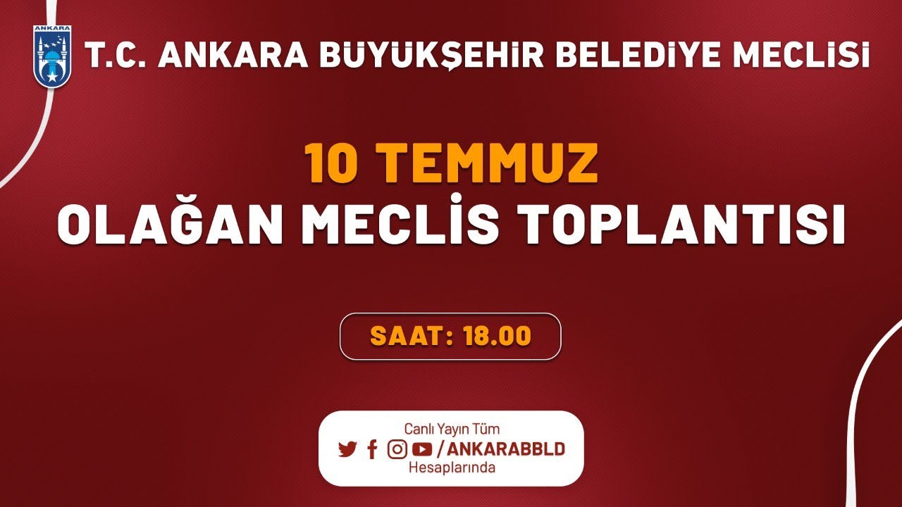 T.C. Ankara Büyükşehir Belediyesi Temmuz Ayı Olağan Meclis Toplantısı 3. Oturum