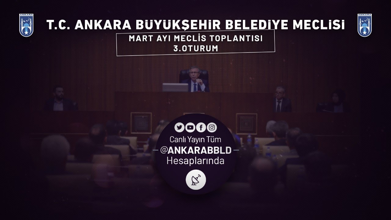 T.C. Ankara Büyükşehir Belediyesi Mart Ayı Meclis Toplantısı 3. Oturum