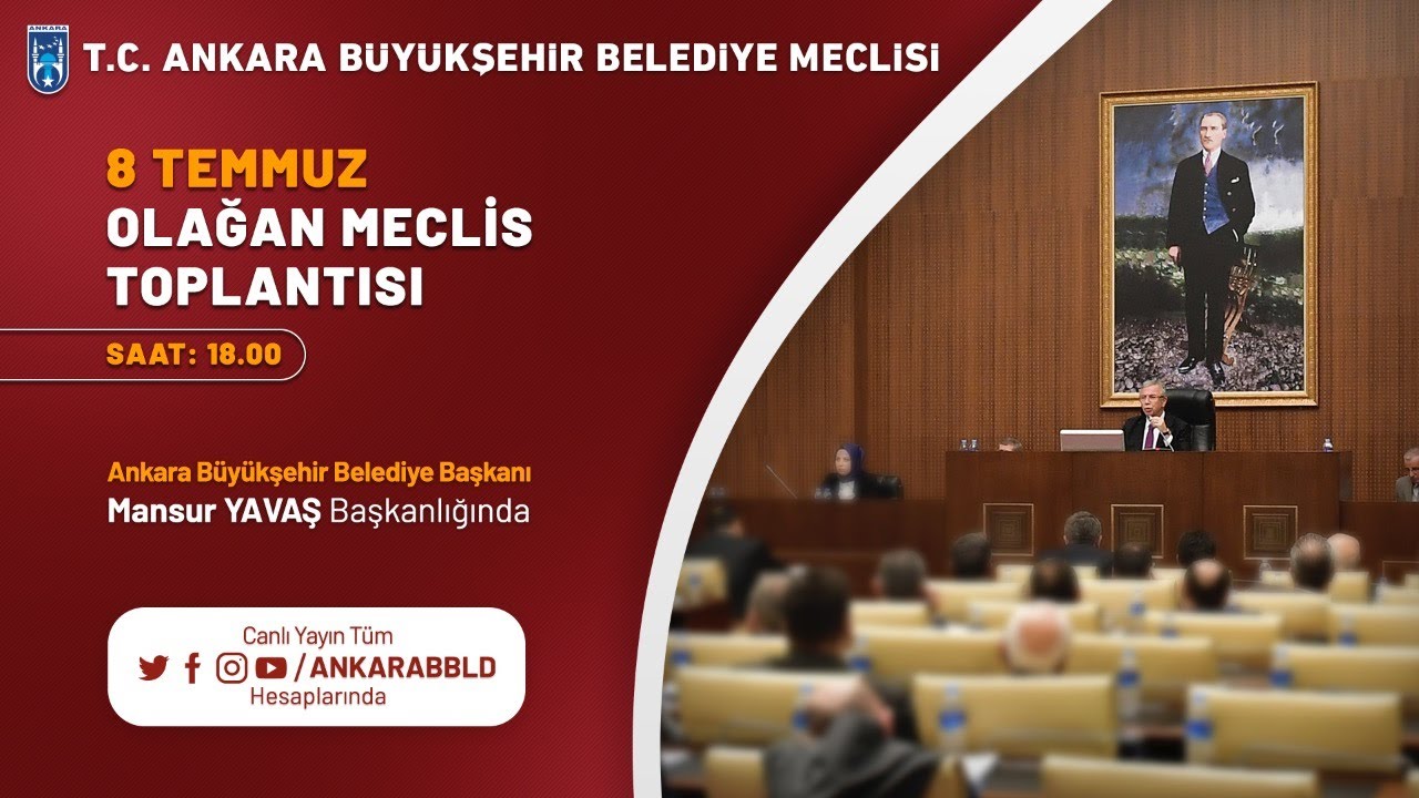 T.C. Ankara Büyükşehir Belediyesi 8 Temmuz Olağan Meclis Toplantısı 1. Oturum