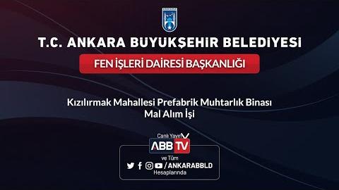 FEN İŞLERİ DAİRESİ BAŞKANLIĞI Kızılırmak Mahallesi Prefabrik Muhtarlık Binası Mal Alım İşi