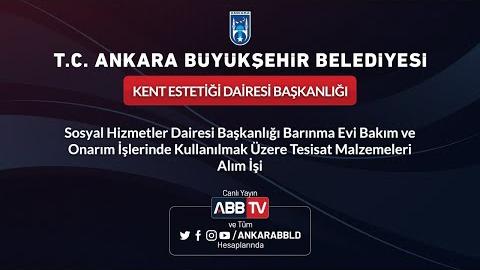 Kent Estetiği Dairesi Başkanlığı Sosyal Hizmetler Dairesi Bşk. Barınma Evi Bakım ve Onarım İşleri