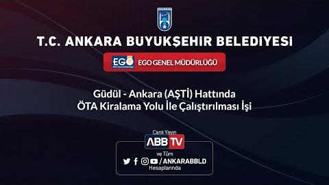 EGO Genel Müdürlüğü Güdül - Ankara (AŞTİ) Hattında 8 Adet ÖTA Kiralama Yolu İle Çalıştırılması İşi