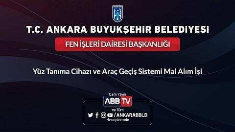 FEN İŞLERİ DAİRESİ BAŞKANLIĞI - Yüz Tanıma Cihazı ve Araç Geçiş Sistemi Mal Alım İşi