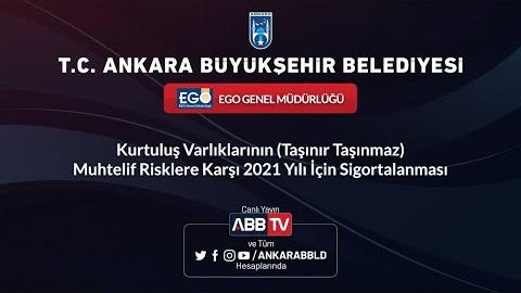 EGO GENEL MÜDÜRLÜĞÜ Kurtuluş Varlıklarının Muhtelif Risklere Karşı 2021 Yılı İçin Sigortalanması