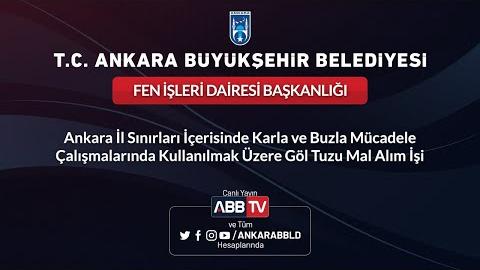 FEN İŞLERİ DAİRESİ BAŞKANLIĞI Ankara İli İçerisinde Karla ve Buzla Mücadele İçin Göl Tuzu Mal Alımı