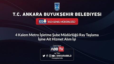 EGO GENEL MÜDÜRLÜĞÜ 4 Kalem Metro İşletme Şube Müdürlüğü Ray Taşlama İşine Ait Hizmet Alım İşi