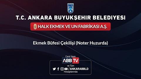 HALK EKMEK VE UN FABRİKASI A.Ş. Ekmek Büfesi Çekilişi (Noter Huzurunda)