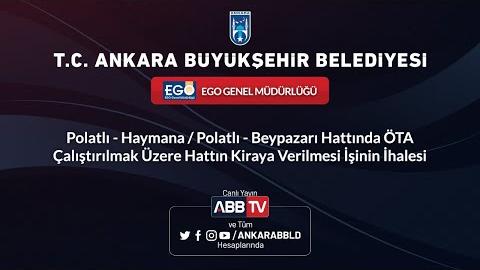 EGO GENEL MÜDÜRLÜĞÜ Polatlı-Haymana / Polatlı-Beypazarı Hattında ÖTA Çalıştırılmak Üzere Hattın Kira