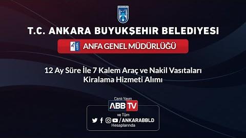 ANFA GENEL MÜDÜRLÜĞÜ - 12 Ay Süre İle 7 Kalem Araç Ve Nakil Vasıtaları Kiralama Hizmeti Alımı