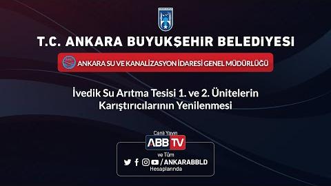 ASKİ - İvedik Su Arıtma Tesisi 1. ve 2. Ünitelerin Karıştırıcılarının Yenilenmesi