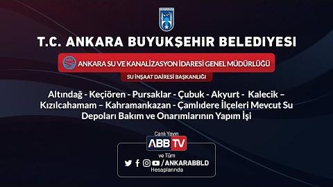 ASKİ GENEL MÜDÜRLÜĞÜ Altındağ-Keçiören-Pursaklar-Çubuk-Akyurt İlçeleri Mevcut Su Depoları Bakım İşi