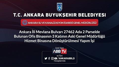 ASKİ GENEL MÜDÜRLÜĞÜ Mevlana Bulvarında Bulunan Ofis Binasının ASKİ Hizmet Binasına Dönüştürülmesi