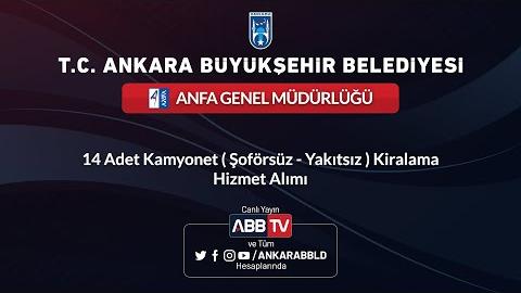 ANFA GENEL MÜDÜRLÜĞÜ - 14 Adet Kamyonet (Şoförsüz - Yakıtsız) Kiralama Hizmet Alımı