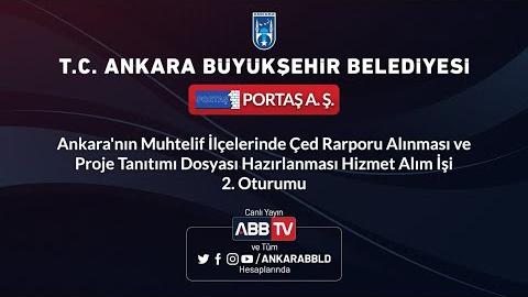 Ankara'nın Muhtelif İlçelerinde Çed Raporu Alınması,Proje Tanıtım Dosyası Hazırlanması İşi 2. OTURUM