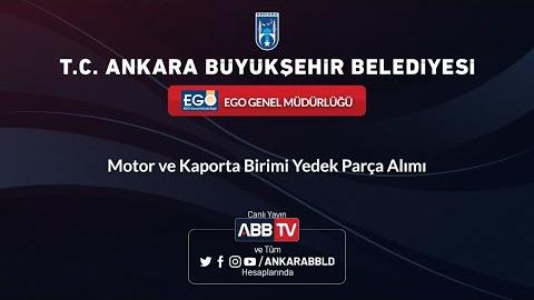 EGO GENEL MÜDÜRLÜĞÜ Motor ve Kaporta Birimi Yedek Parça Alımı