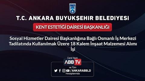 KENT ESTETİĞİ DAİRESİ BAŞKANLIĞI Sosyal Hiz.Dai.Bşk. Osmanlı İş Merkezi 18 Kalem İnşaat Malzemesi