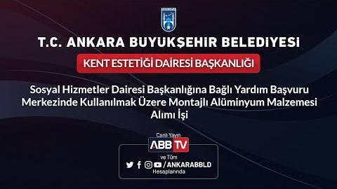 KENT ESTETİĞİ DAİRESİ BAŞKANLIĞI Sosyal Hiz.Dai.Bşk. Bağlı Yardım Merkezine Alüminyum Malzeme Alımı