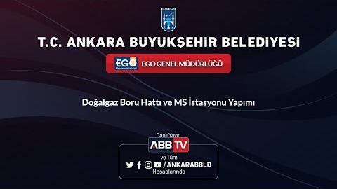 EGO GENEL MÜDÜRLÜĞÜ - Doğalgaz Boru Hattı ve MS İstasyonu Yapımı