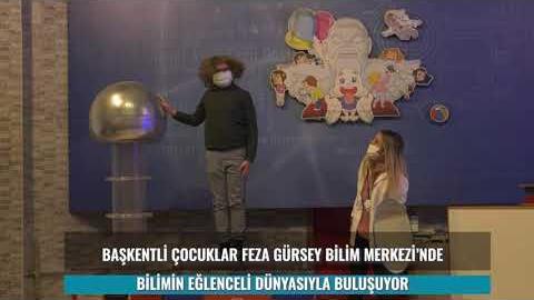 BAŞKENTLİ MİNİKLERİN BİLİM DURAĞI: FEZA GÜRSEY BİLİM MERKEZİ