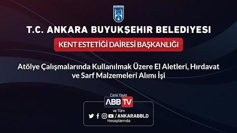 KENT ESTETİĞİ DAİRESİ BAŞKANLIĞI - Atölye Çalışmalarında Kullanılmak Üzere El Aletleri, Hırdavat ve Sarf Malzemeleri Alımı İşi