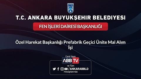 FEN İŞLERİ DAİRESİ BAŞKANLIĞI - Özel Harekat Başkanlığı Prefabrik Geçici Ünite Mal Alım İşi