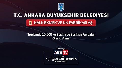 HALK EKMEK VE UN FABRİKASI AŞ - Toplam 10.000 kg Baskılı ve Baskısız Ambalaj Grubu Alımı