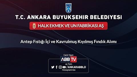 HALK EKMEK VE UN FABRİKASI AŞ - Antep Fıstığı İçi ve Kavrulmuş Kıyılmış Fındık Alımı