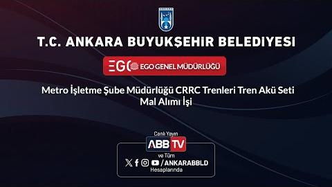 EGO - Metro İşletme Şube Müdürlüğü CRRC Trenleri Tren Akü Seti Mal Alımı İşi