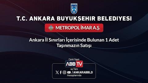 METROPOL İMAR AŞ - Ankara İl Sınırları İçerisinde Bulunan 1 Adet Taşınmazın Satışı