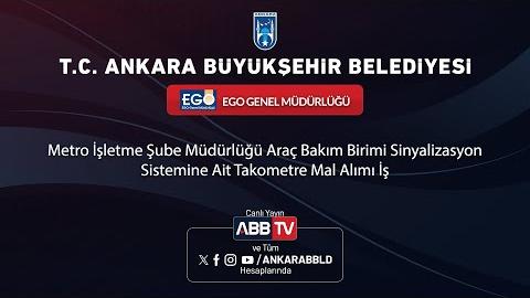 EGO GENEL MÜDÜRLÜĞÜ - Metro İşletme Şube Müdürlüğü Araç Bakım Birimi Sinyalizasyon Sistemine Ait Takometre Mal Alımı İşi