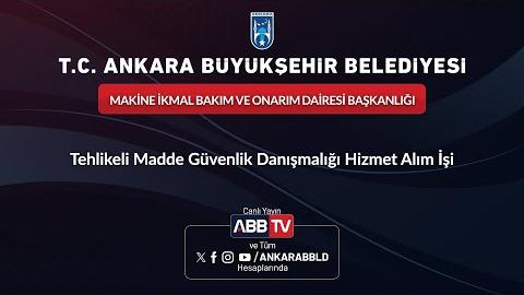 MAKİNE İKMAL BAKIM VE ONARIM DAİRESİ BAŞKANLIĞI - Tehlikeli Madde Güvenlik Danışmanlığı Hizmet Alım İşi