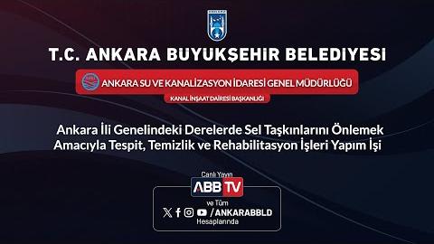 ASKİ GENEL MÜDÜRLÜĞÜ - Ankara İli Genelindeki Derelerde Sel Taşkınlarını Önlemek Amacıyla Tespit, Temizlik ve Rehabilitasyon İşleri Yapım İşi