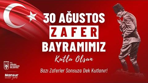 30 AĞUSTOS ZAFER BAYRAMIMIZ KUTLU OLSUN - Bazı Zaferler Sonsuza Dek Kutlanır!