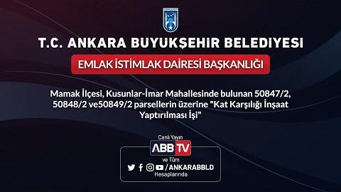 EMLAK İSTİMLAK DAİRESİ BAŞKANLIĞI - Mamak İlçesi, Kusunlar-İmar Mahallesinde Bulunan 50847/2, 50848/2 ve 50849/2 Parsellerin Üzerine "Kat Karşılığı İnşaat Yaptırılması İşi"