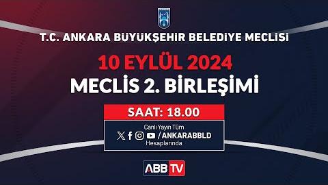 T.C. ANKARA BÜYÜKŞEHİR BELEDİYESİ EYLÜL AYI MECLİS TOPLANTISI 2. BİRLEŞİMİ