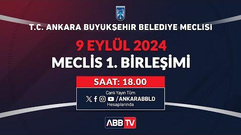 T.C. ANKARA BÜYÜKŞEHİR BELEDİYESİ EYLÜL AYI MECLİS TOPLANTISI 1. BİRLEŞİMİ