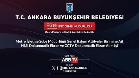 EGO GENEL MÜDÜRLÜĞÜ - Metro İşletme Şube Müdürlüğü Genel Bakım Atölyeler Birimine Ait HMI Dokunmatik Ekran ve CCTV Dokunmatik Ekran Alım İşi