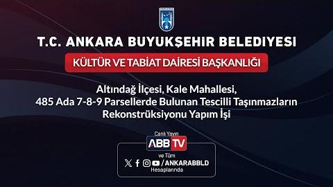 KÜLTÜR VE TABİAT DAİRESİ BAŞKANLIĞI - Altındağ İlçesi, Kale Mahallesi, Rekonstrüksiyonu Yapım İşi