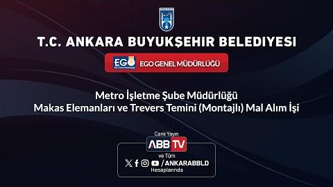 EGO - Metro İşletme Şube Müdürlüğü Makas Elemanları ve Trevers Temini(Montajlı) Mal Alım İşi.