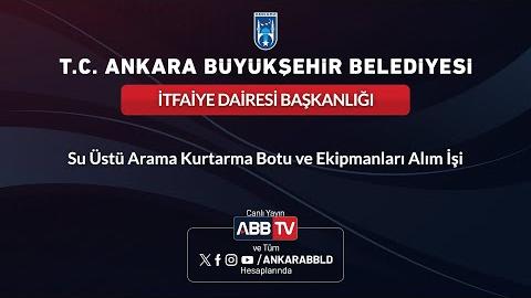 İTFAİYE DAİRESİ BAŞKANLIĞI - Su Üstü Arama Kurtarma Botu ve Ekipmanları Alım İşi