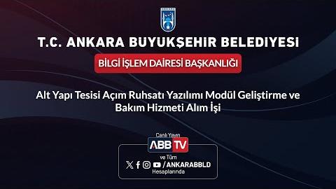 BİLGİ İŞLEM DAİ.BAŞK - Alt Yapı Tesisi Açım Ruhsatı Yazılımı Modül Geliştirme ve Bakım Hizmeti Alımı