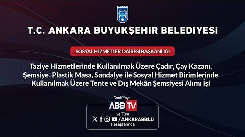 SOSYAL HİZMETLER DAİRESİ BAŞKANLIĞI - Taziye Hizmetlerinde Kullanılmak Üzere Çadır, Çay Kazanı, Şemsiye, Plastik Masa, Sandalye İle Sosyal Hizmetler Biriminde Kullanılmak Üzere Tente ve Dış Mekan Şemsiyesi Alımı İşi