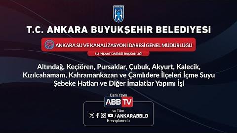 ASKİ - İlçeleri İçme Suyu Şebeke Hatları ve Diğer İmalatlar Yapımı İşi