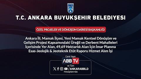 ÖZEL PROJELER VE DÖNÜŞÜM DAİRESİ BAŞKANLIĞI - Ankara İli, Mamak İlçesi, Yeni Mamak KDGP Kapsamındaki Üreğil ve Derbent Mahalleleri İçerisinde Yer Alan, 49,69 Hektarlık Alan İçin İmar Planına Esas Jeolojik-Jeoteknik Etüt Raporu Hizmet Alım İşi