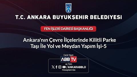 FEN İŞLERİ DAİRESİ BAŞKANLIĞI - Ankara'nın Çevre İlçelerinde Kilitli Parke Taşı İle Yol ve Meydan Yapım İşi-5