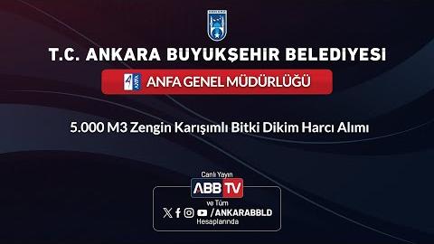 ANFA GENEL MÜDÜRLÜĞÜ - 5.000 M3 Zengin Karışımlı Bitki Dikim Harcı Alımı