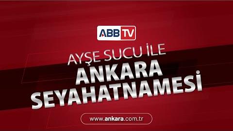 Ayşe Sucu ile Ankara Seyahatnamesi 3.Bölüm - Yakup Odabaşı