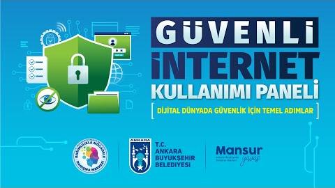 GÜVENLİ İNTERNET KULLANIMI PANELİ - DİJİTAL DÜNYADA GÜVENLİK İÇİN TEMEL ADIMLAR