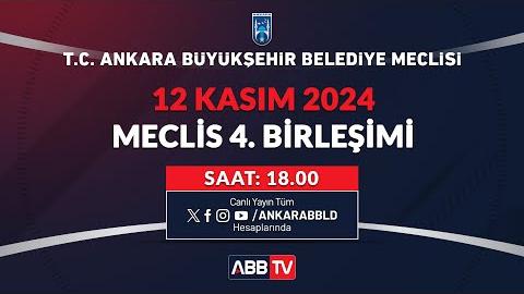 T.C. ANKARA BÜYÜKŞEHİR BELEDİYESİ KASIM AYI MECLİS TOPLANTISI 4. BİRLEŞİMİ