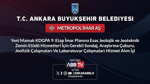 METROPOL İMAR AŞ - Yeni Mamak KDGPA 9.Etap İmar Planına Esas Jeolojik ve Jeoteknik Zemin EtüdüHizmetleri İçin Gerekli Sondaj, Araştırma Çukuru, Jeofizik Çalışmaları ve Laboratuvar Çalışmaları Hizmet Alım İşi